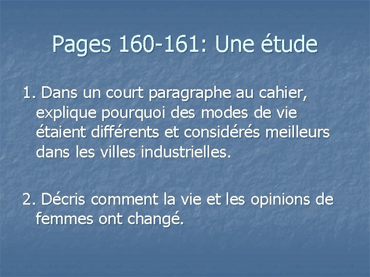 Pages 160 -161: Une étude 1. Dans un court paragraphe au cahier, explique pourquoi