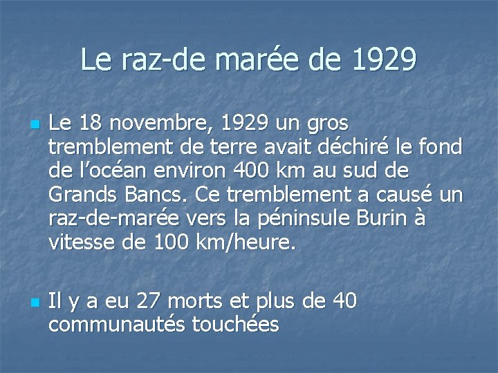 Le raz-de marée de 1929 n n Le 18 novembre, 1929 un gros tremblement