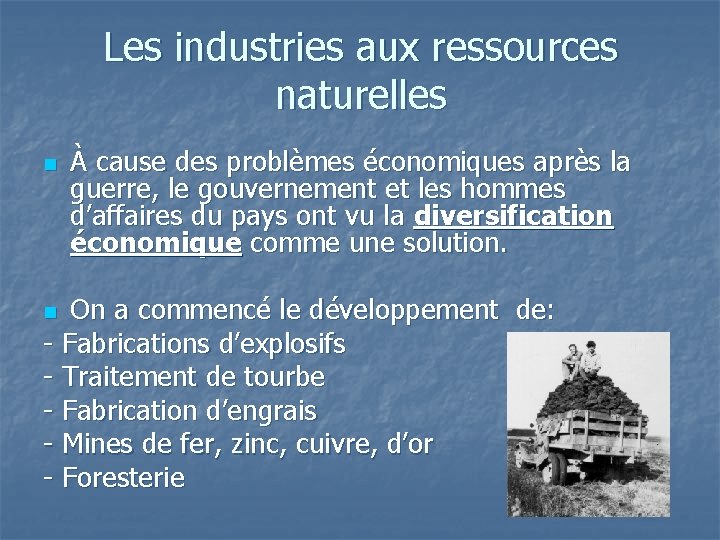 Les industries aux ressources naturelles n À cause des problèmes économiques après la guerre,