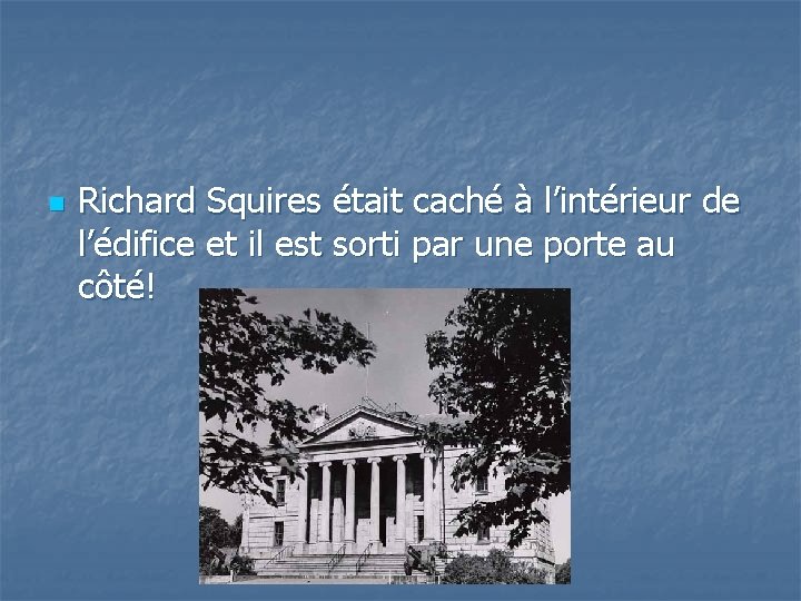 n Richard Squires était caché à l’intérieur de l’édifice et il est sorti par