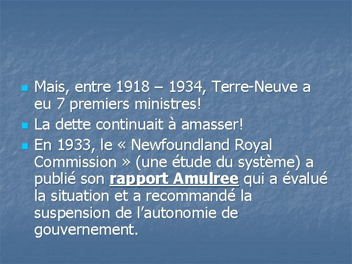 n n n Mais, entre 1918 – 1934, Terre-Neuve a eu 7 premiers ministres!