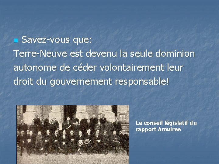 Savez-vous que: Terre-Neuve est devenu la seule dominion autonome de céder volontairement leur droit