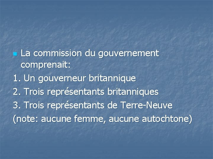La commission du gouvernement comprenait: 1. Un gouverneur britannique 2. Trois représentants britanniques 3.