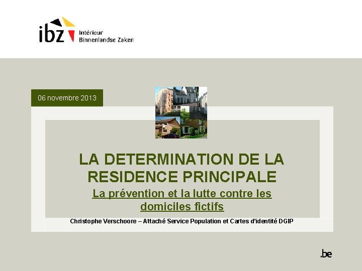 06 novembre 2013 LA DETERMINATION DE LA RESIDENCE PRINCIPALE La prévention et la lutte