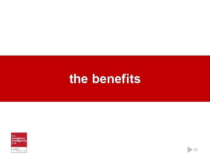 the benefits 11 