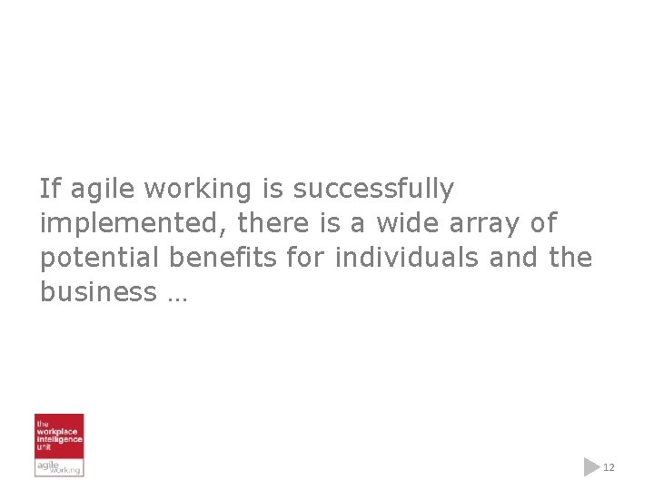 If agile working is successfully implemented, there is a wide array of potential benefits