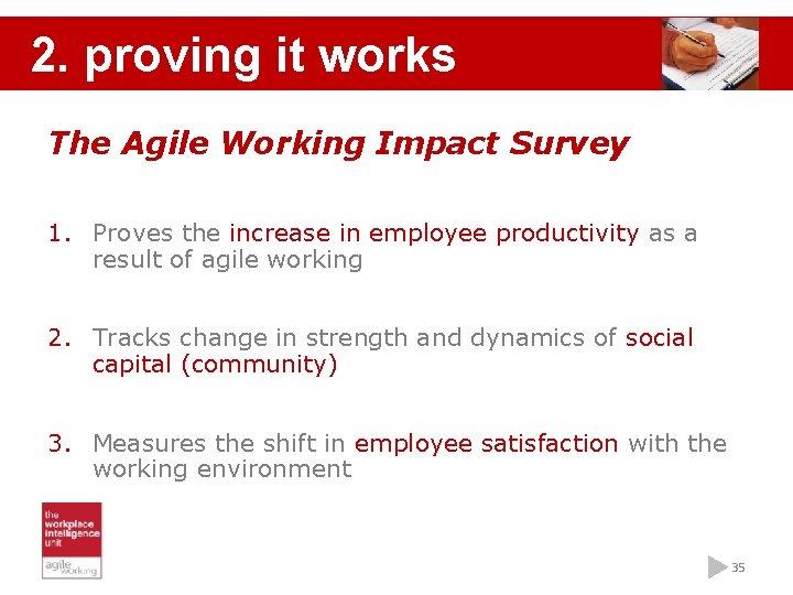 2. proving it works The Agile Working Impact Survey 1. Proves the increase in