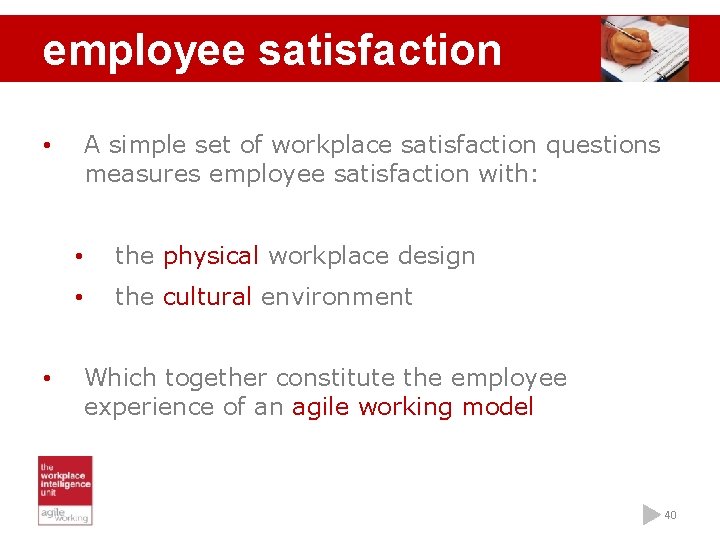 employee satisfaction A simple set of workplace satisfaction questions measures employee satisfaction with: •
