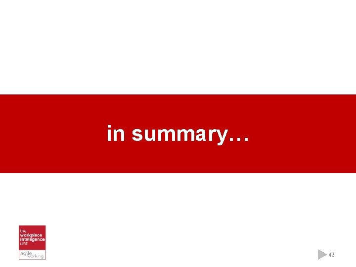 in summary… 42 