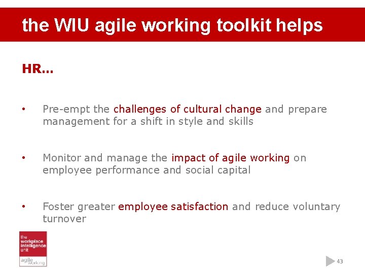 the WIU agile working toolkit helps HR… • Pre-empt the challenges of cultural change