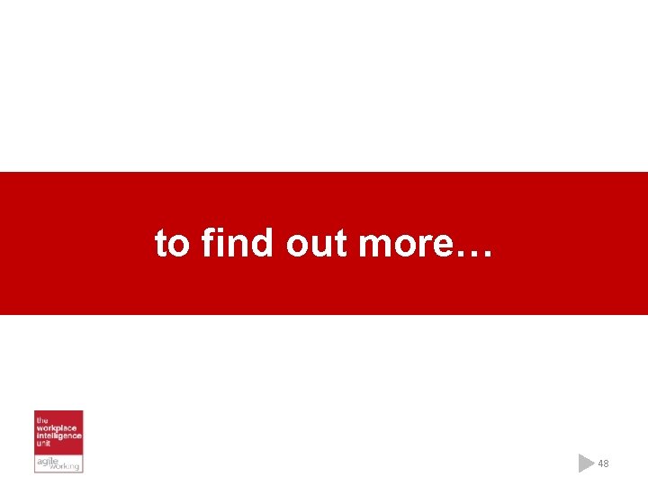 to find out more… 48 