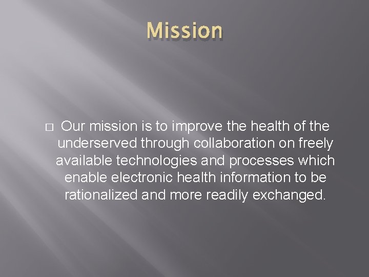 Mission � Our mission is to improve the health of the underserved through collaboration