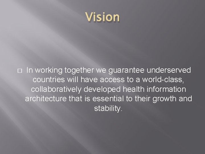 Vision � In working together we guarantee underserved countries will have access to a