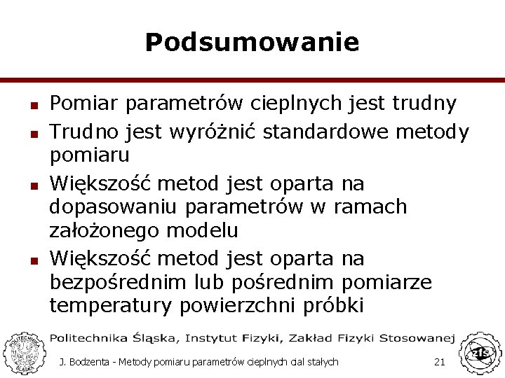 Podsumowanie n n Pomiar parametrów cieplnych jest trudny Trudno jest wyróżnić standardowe metody pomiaru