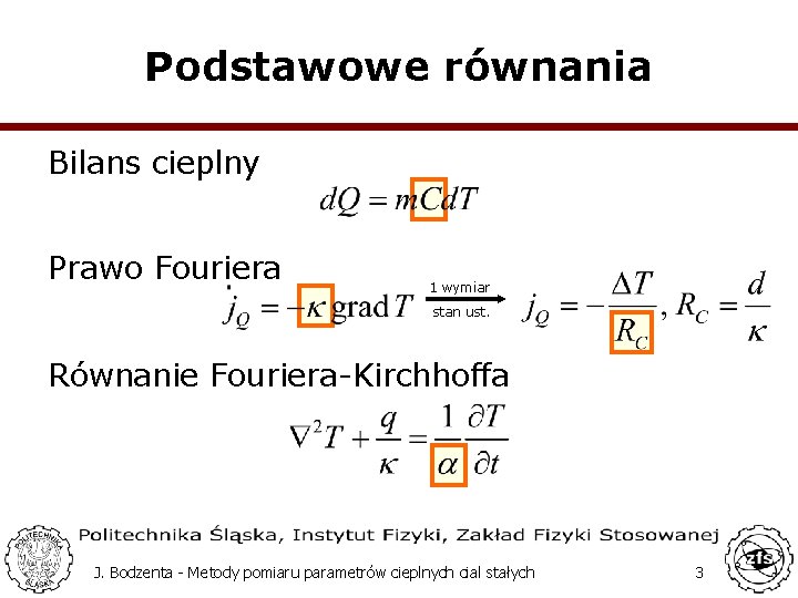 Podstawowe równania Bilans cieplny Prawo Fouriera 1 wymiar stan ust. Równanie Fouriera-Kirchhoffa J. Bodzenta