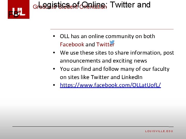  Logistics of Online: Twitter and Graduate Student Orientation FB • OLL has an