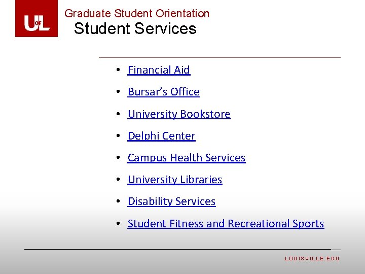 Graduate Student Orientation Student Services • Financial Aid • Bursar’s Office • University Bookstore