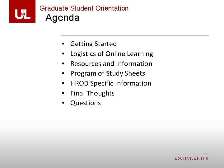 Graduate Student Orientation Agenda • • Getting Started Logistics of Online Learning Resources and