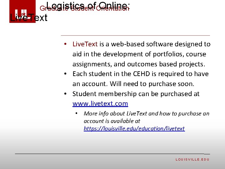  Logistics of Online: Graduate Student Orientation Live. Text • Live. Text is a