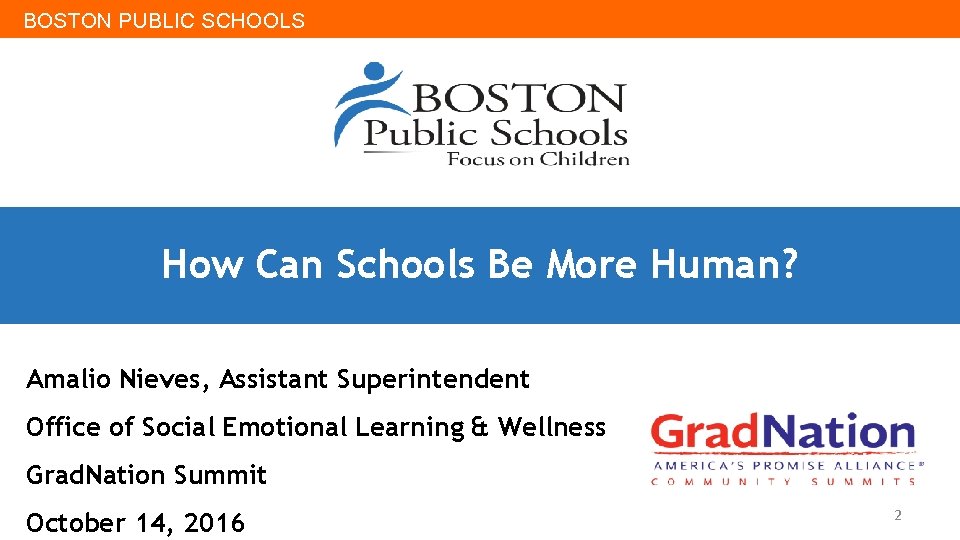 BOSTON PUBLIC SCHOOLS How Can Schools Be More Human? Amalio Nieves, Assistant Superintendent Office