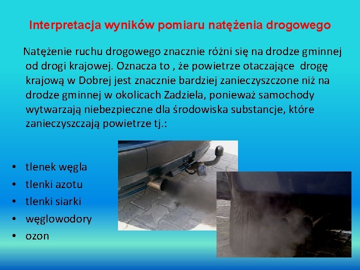 Interpretacja wyników pomiaru natężenia drogowego Natężenie ruchu drogowego znacznie różni się na drodze gminnej