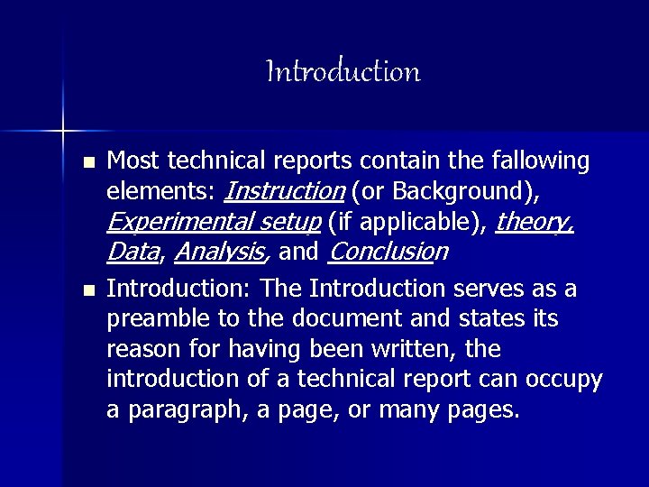 Introduction n n Most technical reports contain the fallowing elements: Instruction (or Background), Experimental