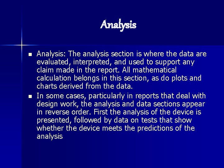 Analysis n n Analysis: The analysis section is where the data are evaluated, interpreted,