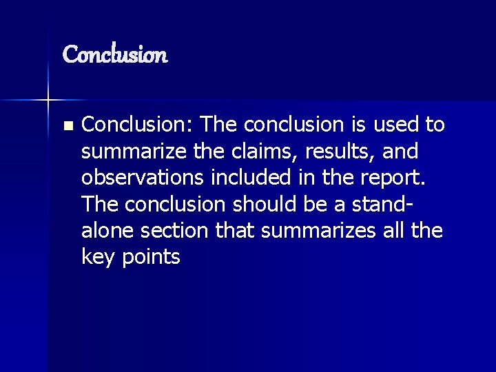 Conclusion n Conclusion: The conclusion is used to summarize the claims, results, and observations