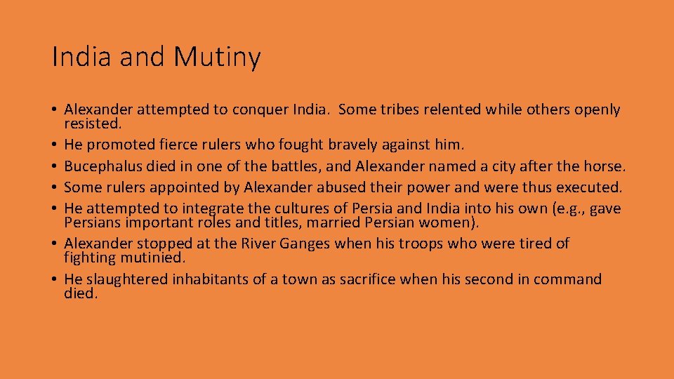 India and Mutiny • Alexander attempted to conquer India. Some tribes relented while others