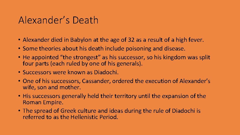 Alexander’s Death • Alexander died in Babylon at the age of 32 as a