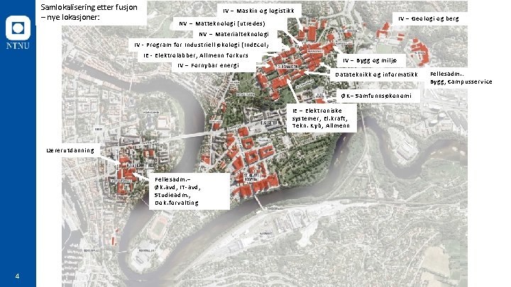 Samlokalisering etter fusjon – nye lokasjoner: IV – Maskin og logistikk IV – Geologi