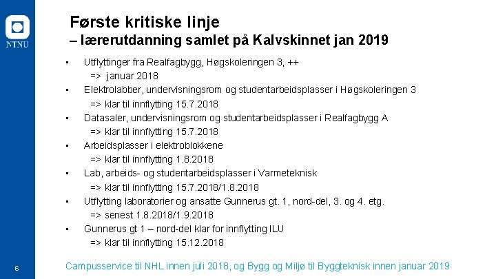 Første kritiske linje – lærerutdanning samlet på Kalvskinnet jan 2019 • • 6 Utflyttinger