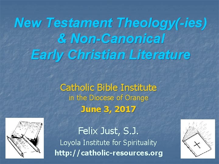 New Testament Theology(-ies) & Non-Canonical Early Christian Literature Catholic Bible Institute in the Diocese