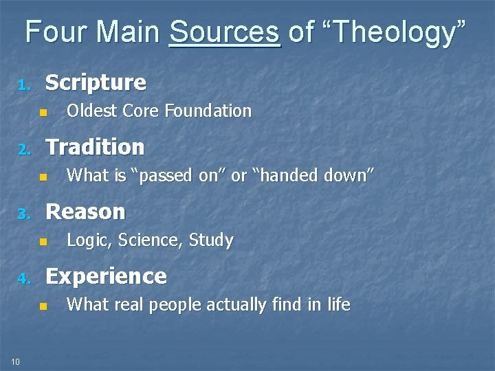 Four Main Sources of “Theology” 1. Scripture n 2. Tradition n 3. Logic, Science,