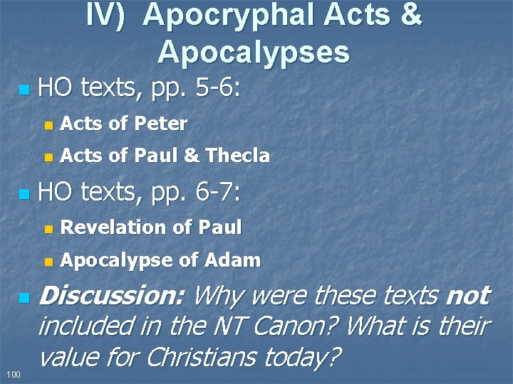 IV) Apocryphal Acts & Apocalypses n n n 100 HO texts, pp. 5 -6: