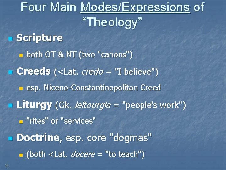 Four Main Modes/Expressions of “Theology” n Scripture n n Creeds (<Lat. credo = "I