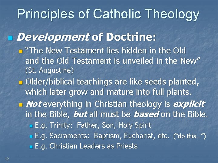 Principles of Catholic Theology n Development of Doctrine: n “The New Testament lies hidden