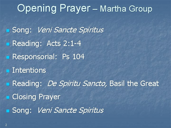 Opening Prayer – Martha Group n Song: Veni Sancte Spiritus n Reading: Acts 2: