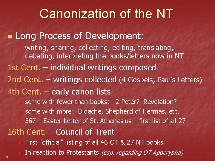 Canonization of the NT n Long Process of Development: n writing, sharing, collecting, editing,