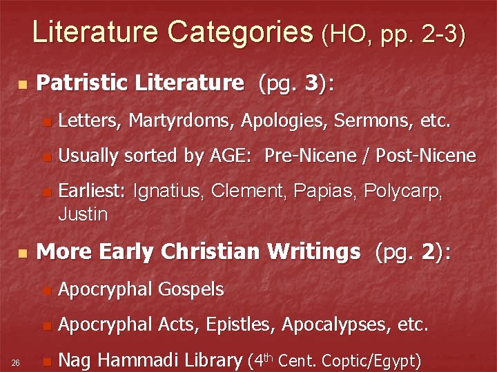 Literature Categories (HO, pp. 2 -3) n Patristic Literature (pg. 3): n Letters, Martyrdoms,