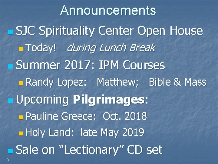 Announcements n SJC Spirituality Center Open House n Today! n Summer n Randy during