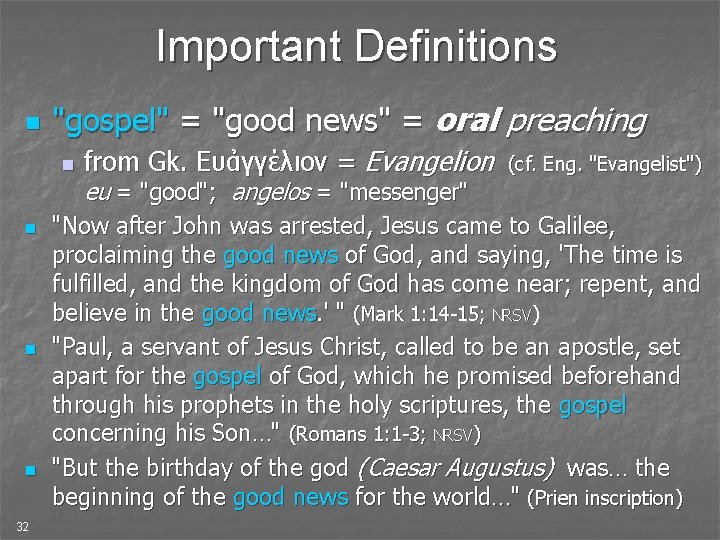 Important Definitions n "gospel" = "good news" = oral preaching n n 32 from