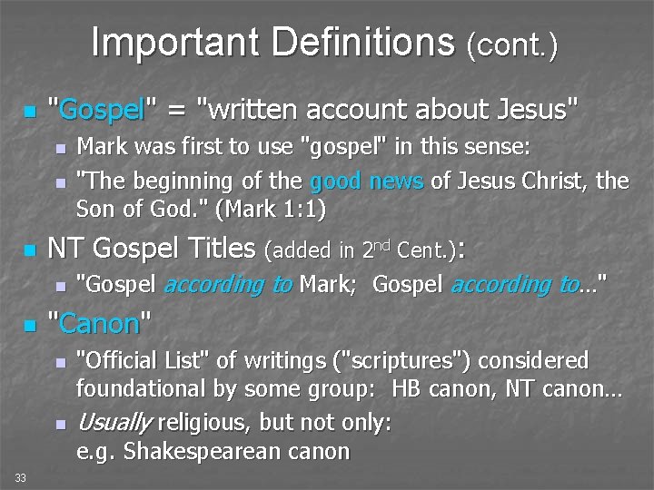 Important Definitions (cont. ) n "Gospel" = "written account about Jesus" n n n