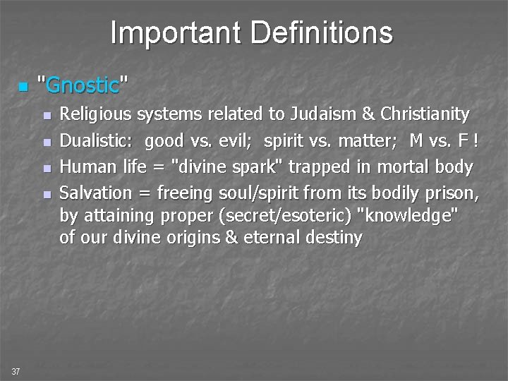 Important Definitions n "Gnostic" n n 37 Religious systems related to Judaism & Christianity