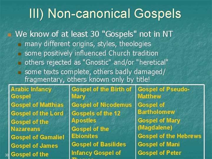 III) Non-canonical Gospels n We know of at least 30 "Gospels" not in NT
