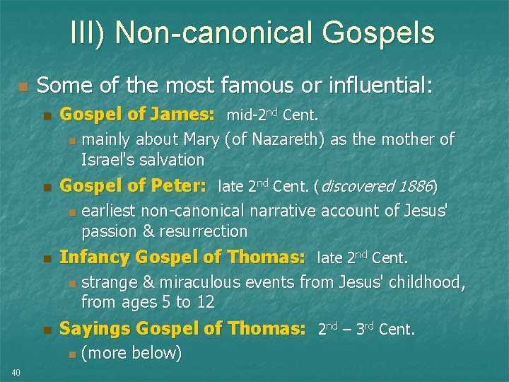 III) Non-canonical Gospels n Some of the most famous or influential: n Gospel of