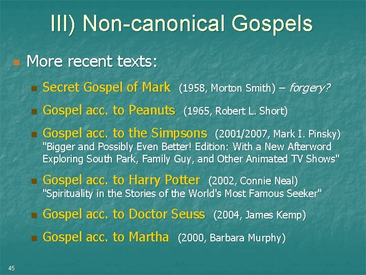 III) Non-canonical Gospels n 45 More recent texts: n Secret Gospel of Mark n