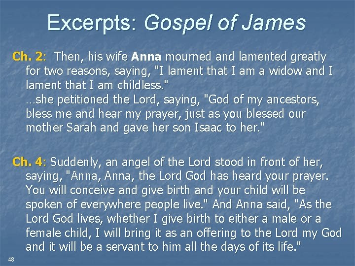 Excerpts: Gospel of James Ch. 2: Then, his wife Anna mourned and lamented greatly