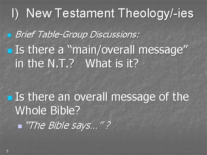 I) New Testament Theology/-ies n Brief Table-Group Discussions: n Is there a “main/overall message”