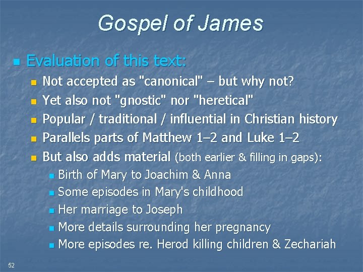 Gospel of James n Evaluation of this text: n n n Not accepted as